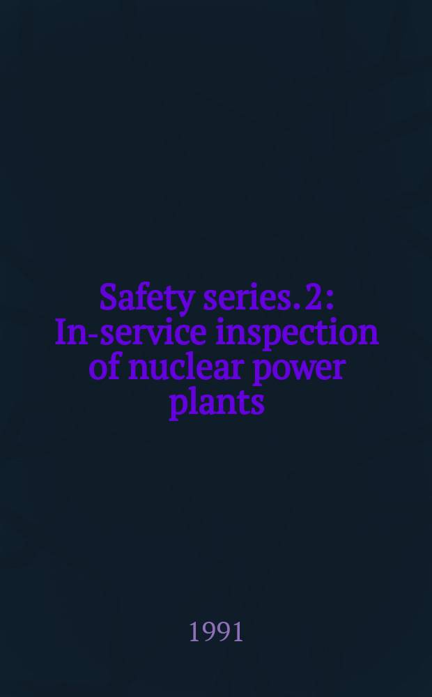 Safety series. 2 : In-service inspection of nuclear power plants