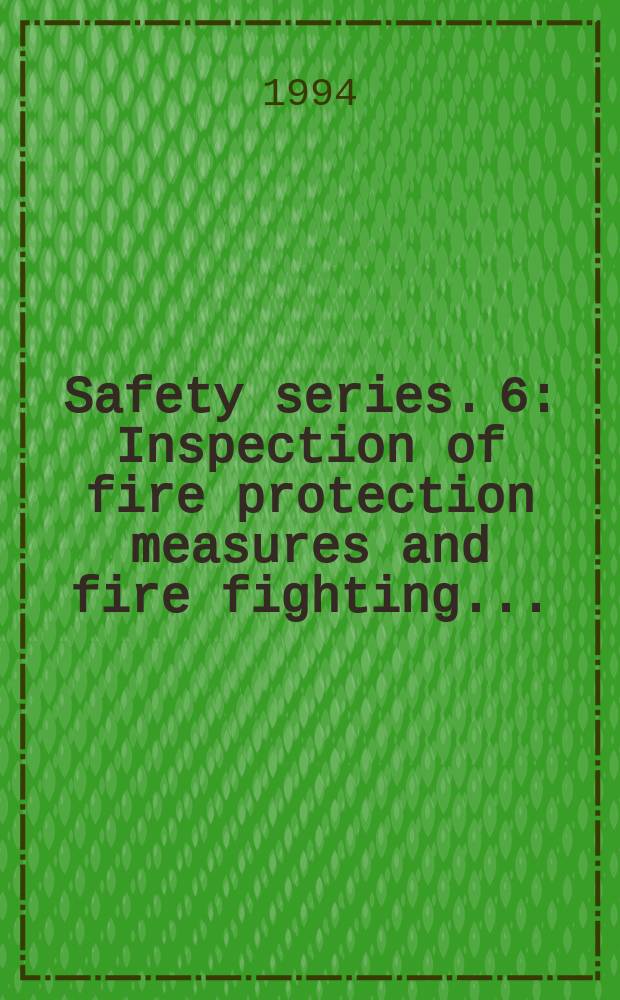 Safety series. 6 : Inspection of fire protection measures and fire fighting...