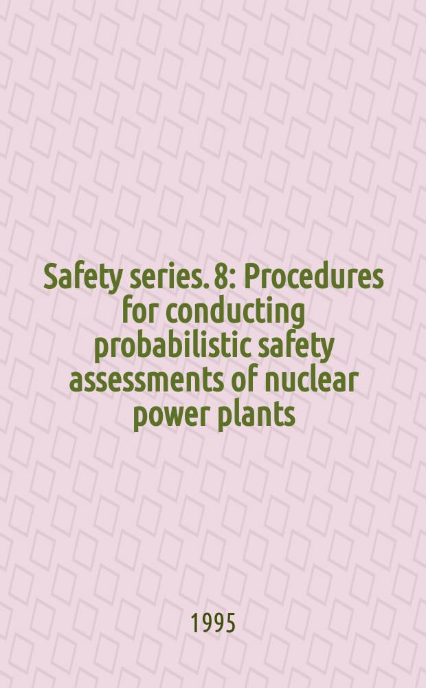 Safety series. 8 : Procedures for conducting probabilistic safety assessments of nuclear power plants