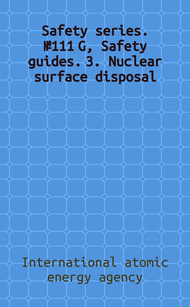Safety series. №111 G, Safety guides. 3. Nuclear surface disposal