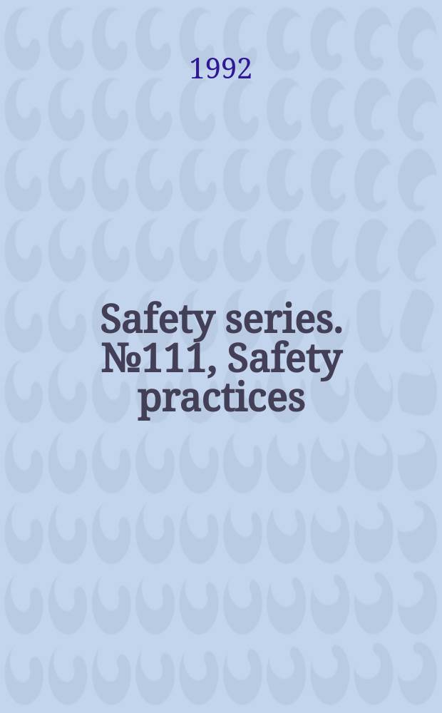 Safety series. №111, Safety practices