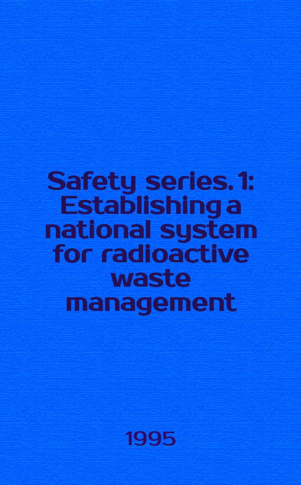 Safety series. 1 : Establishing a national system for radioactive waste management