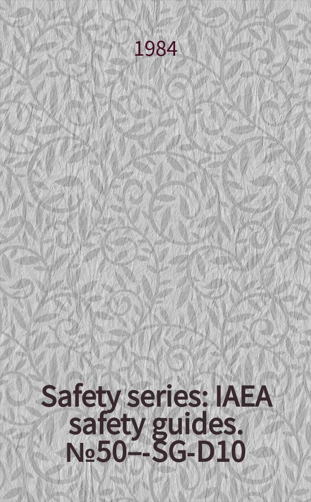 Safety series : IAEA safety guides. №50–-SG-D10 : Fuel handling and storage systems in nuclear power pants