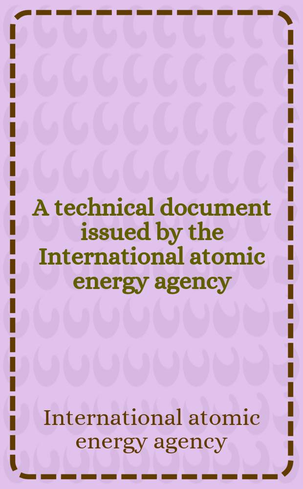 A technical document issued by the International atomic energy agency : IAEA -TECDOC