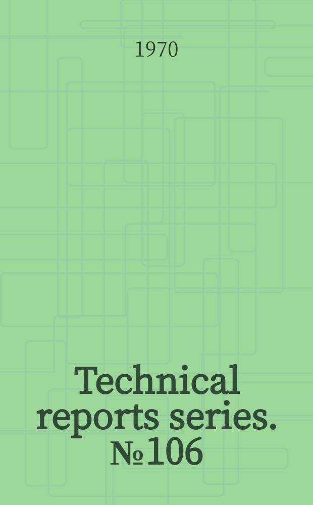 Technical reports series. №106 : International atomic energy agency