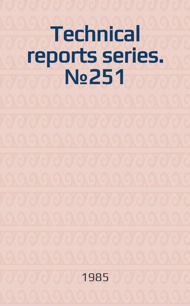 Technical reports series. №251 : Deep underground disposal of radioactive wastes