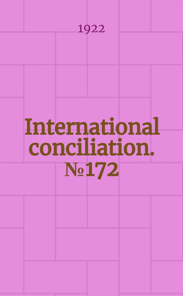 International conciliation. №172 : Washington conference on the limitation of armament (1921-1922)
