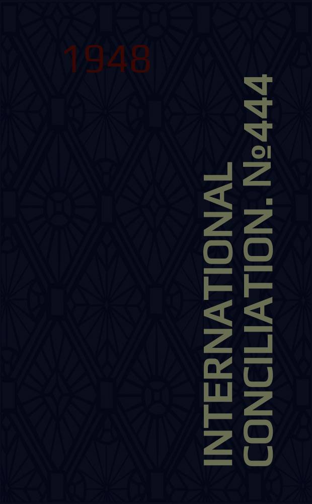 International conciliation. №444 : Peaceful settlement