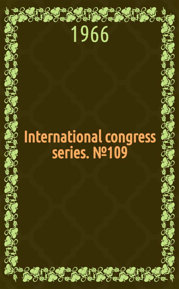 International congress series. №109 : World congress on fertility and sterility, 5th. Stockholm. 1966. Abstracts of lectures and free communications, films and scientific exhibition