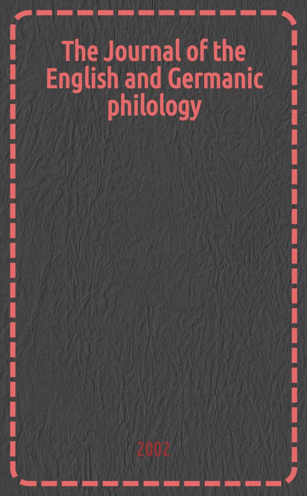 The Journal of the English and Germanic philology : Publ quarerly by the Univ. of Illinois. Vol.101, №1