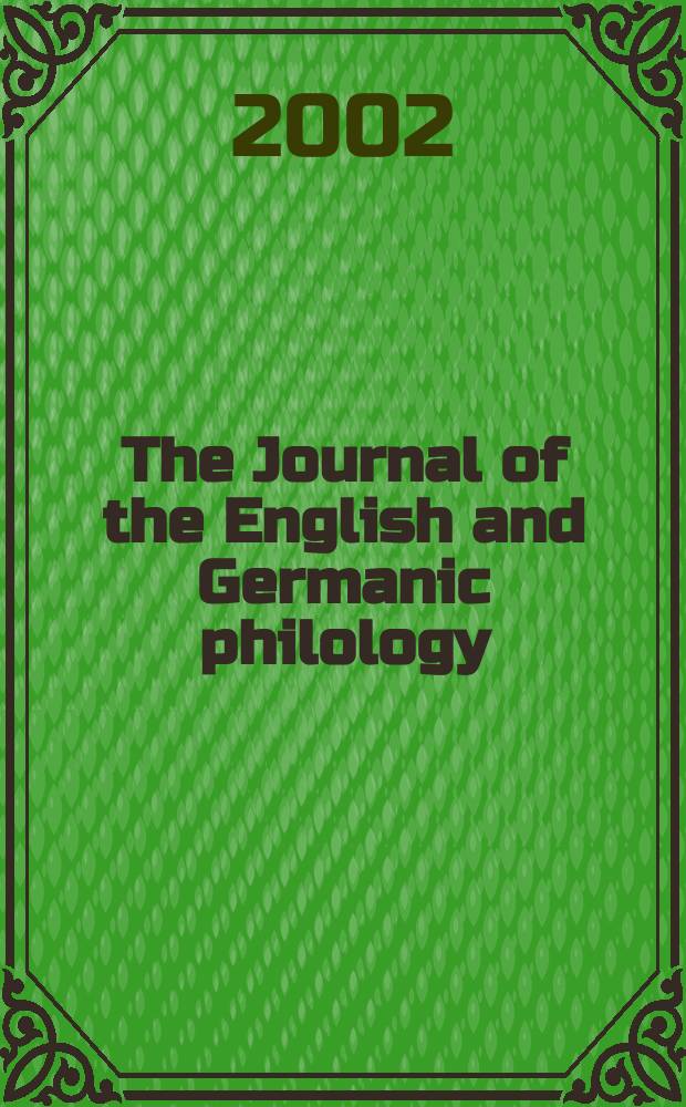 The Journal of the English and Germanic philology : Publ quarerly by the Univ. of Illinois. Vol.101, №2
