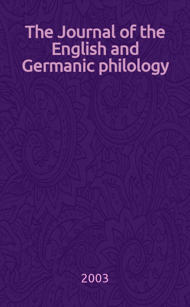 The Journal of the English and Germanic philology : Publ quarerly by the Univ. of Illinois. Vol.102, №2