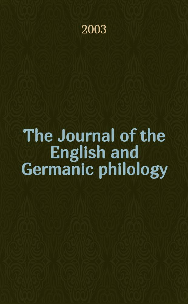 The Journal of the English and Germanic philology : Publ quarerly by the Univ. of Illinois. Vol.102, №4