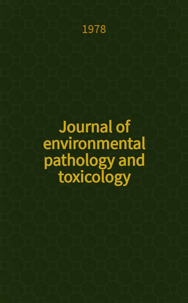 Journal of environmental pathology and toxicology : Offic. organ of the Amer. college of toxicology. Vol.2, №1 : Hazards from toxic chemicals