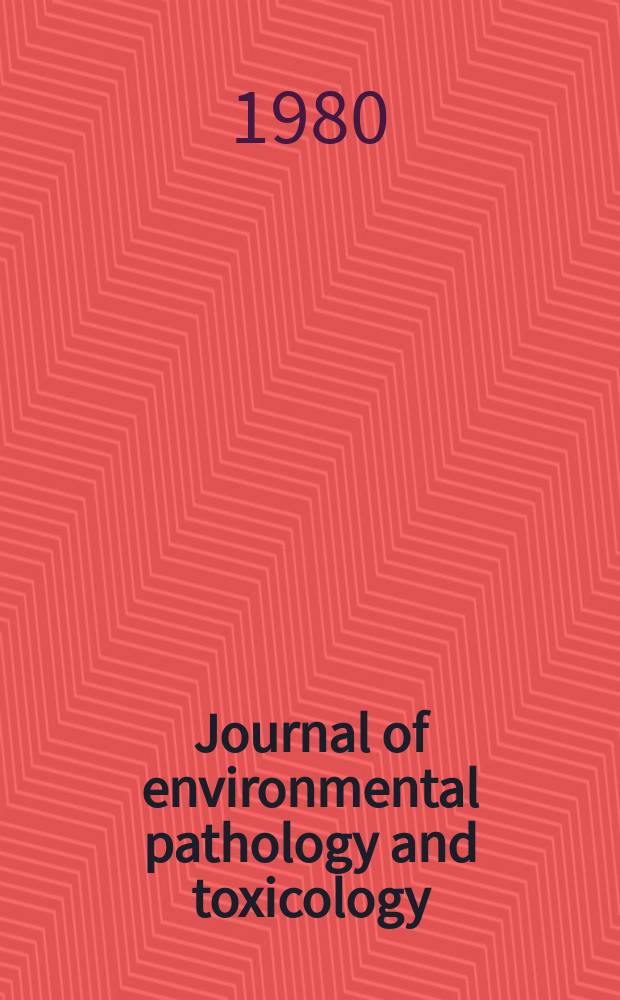 Journal of environmental pathology and toxicology : Offic. organ of the Amer. college of toxicology. Vol.3, №4 : Cancer. and the environment