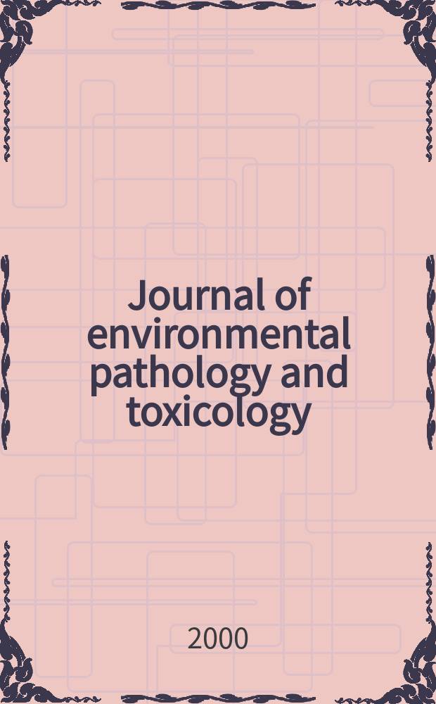 Journal of environmental pathology and toxicology : Offic. organ of the Amer. college of toxicology. Vol.19, №1/2