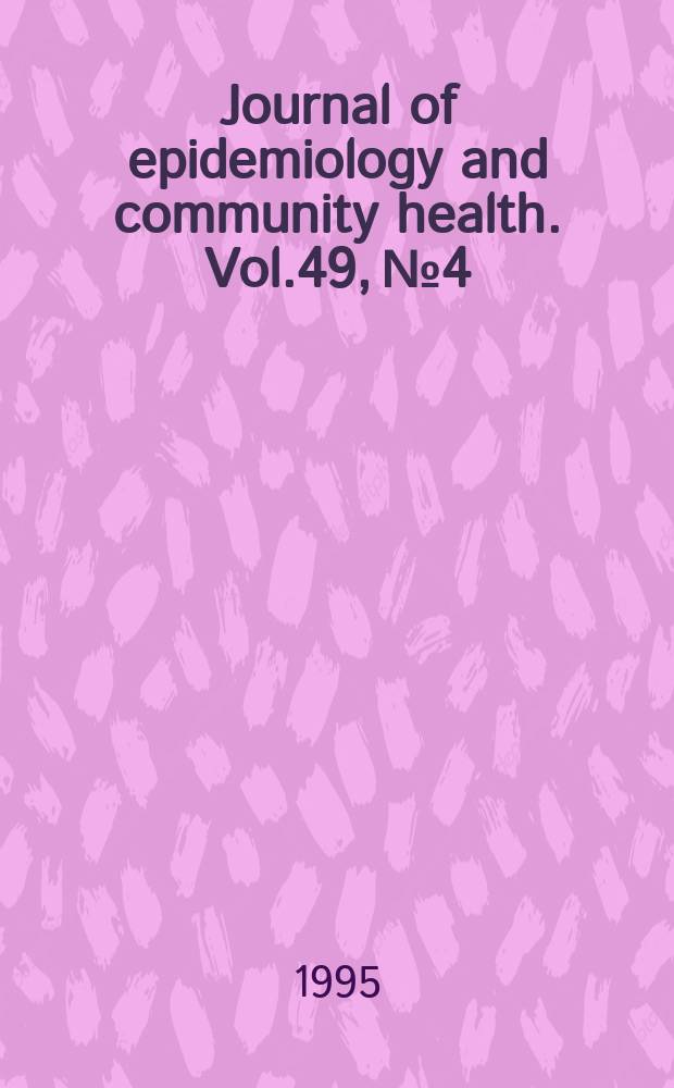 Journal of epidemiology and community health. Vol.49, №4