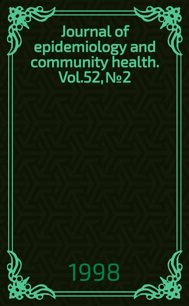Journal of epidemiology and community health. Vol.52, №2