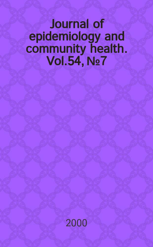 Journal of epidemiology and community health. Vol.54, №7