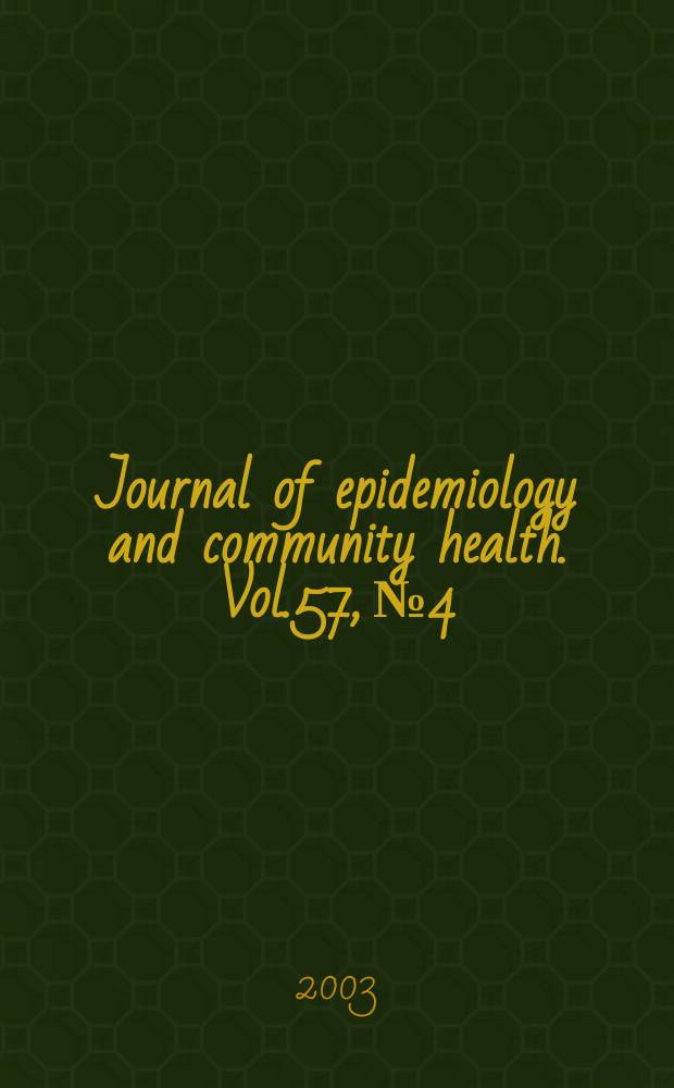 Journal of epidemiology and community health. Vol.57, №4
