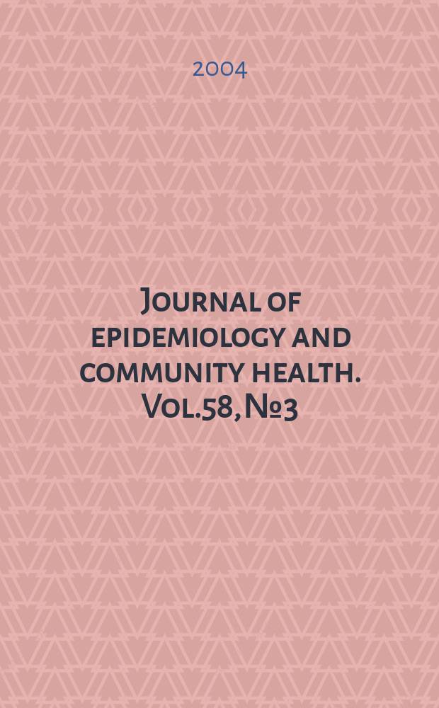 Journal of epidemiology and community health. Vol.58, №3