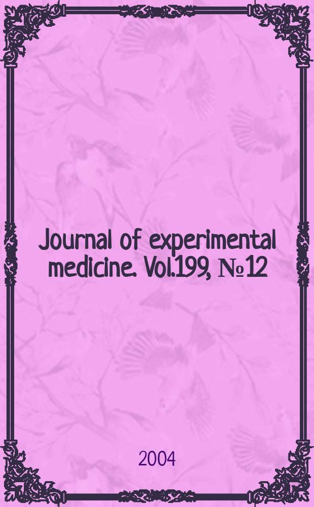 Journal of experimental medicine. Vol.199, №12