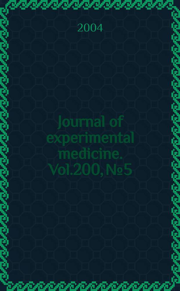 Journal of experimental medicine. Vol.200, №5