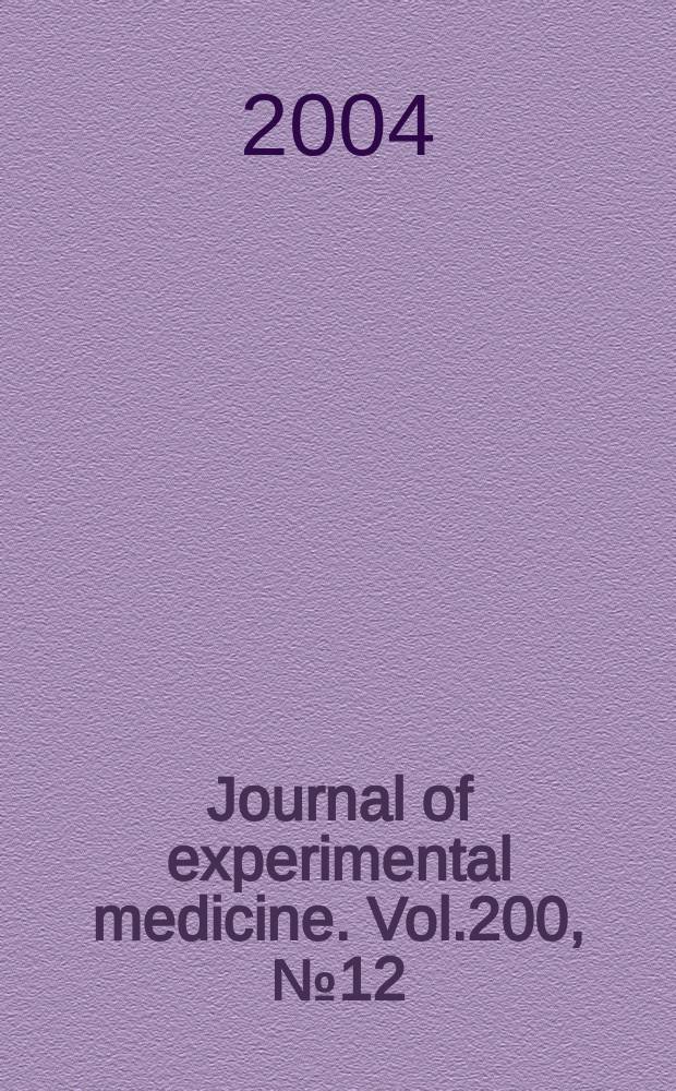 Journal of experimental medicine. Vol.200, №12