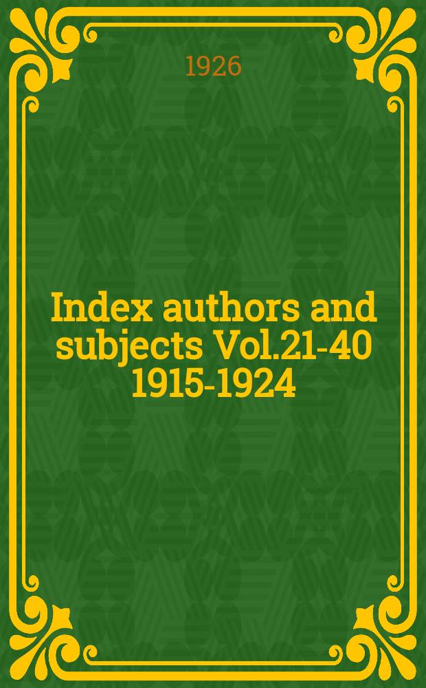 Index authors and subjects Vol.21-40 1915-1924