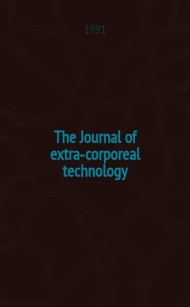 The Journal of extra-corporeal technology : Offic. j. of the Amer. soc. of extra-corporeal technology. Vol.23, №3 : American society of extra-corporeal technology (Reston,Va). International conference (29,1991). Proceedings.