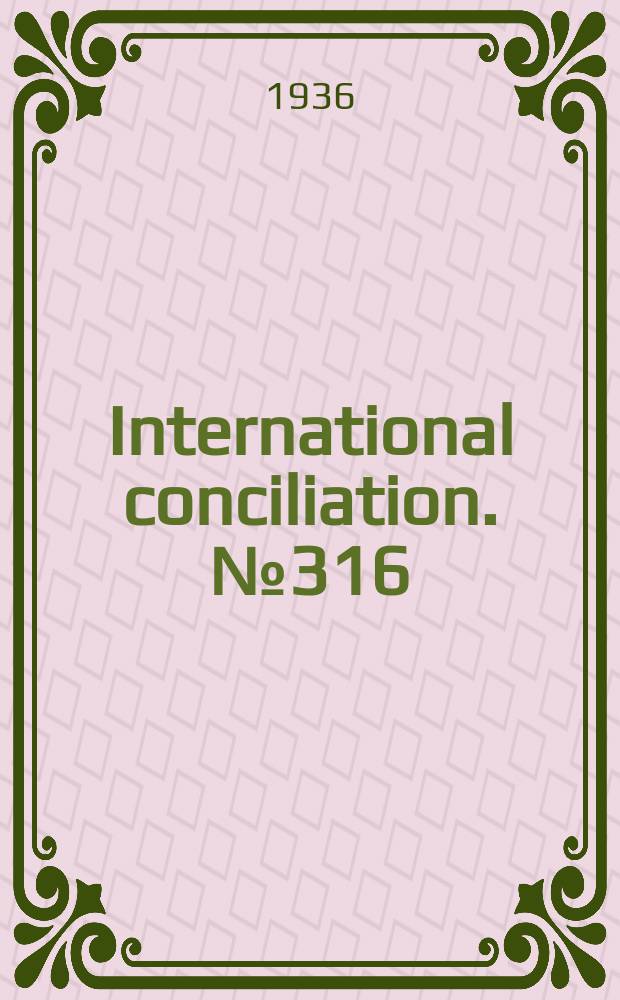International conciliation. №316 : National peace conference (USA). A study of neutrality...