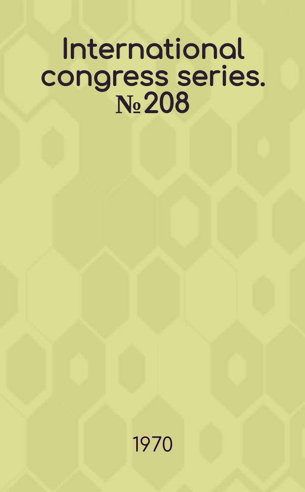 International congress series. №208 : Proceedings of the 3d. International congress of medical librarianship. Amsterdam, 5-9 May. 1969.