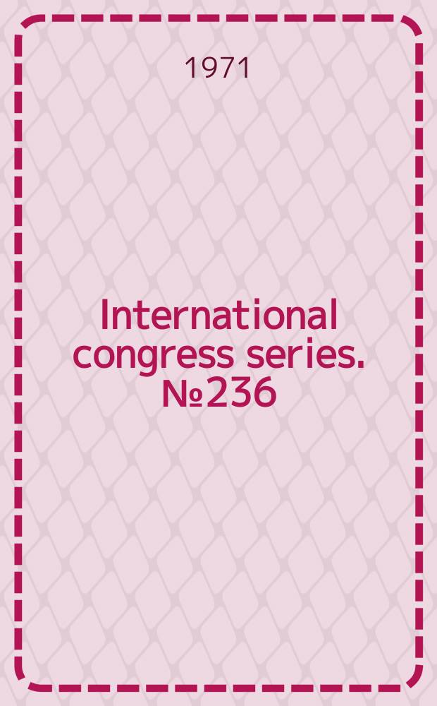 International congress series. №236 : International symposium on growth hormone, 2d. Milan. 1971. Abstracts of papers presented