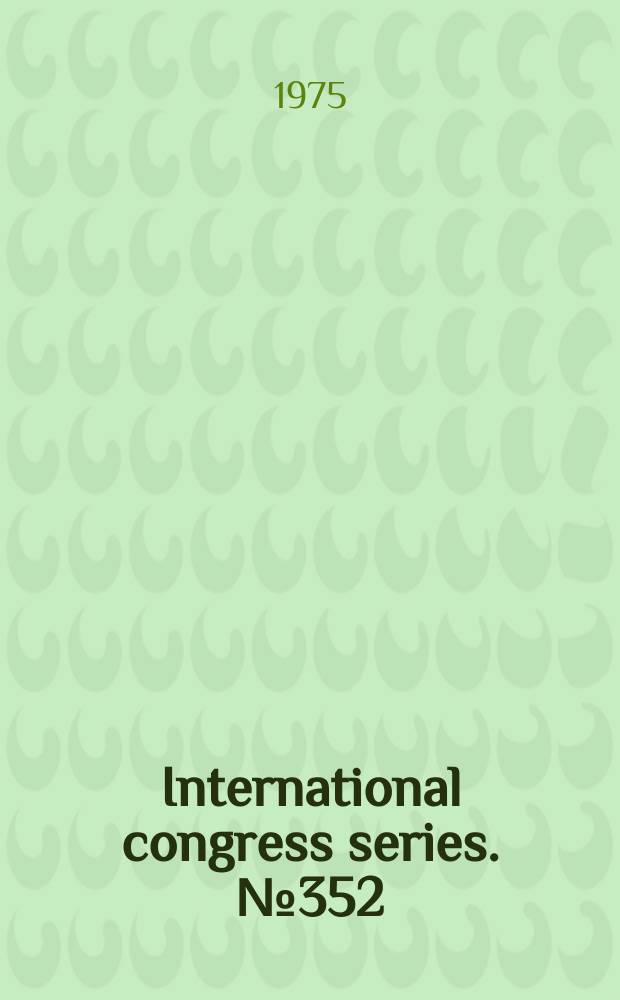 International congress series. №352 : International cancer congress 11th. Florence. 1974. Proceeding
