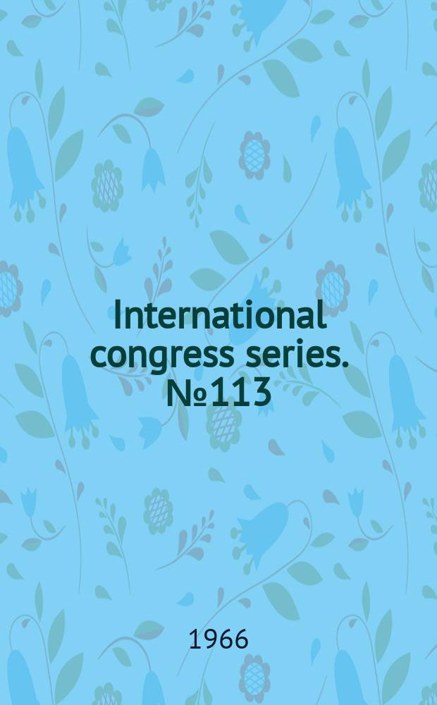 International congress series. №113 : Proceedings of the Eighth International congress of oto-rhino-laryngology. Tokyo, Oct. 24-30, 1965