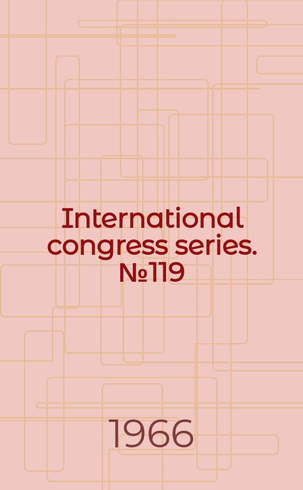 International congress series. №119 : International conference on tuberculosis, 18th. Munich. 1965. Proceedings