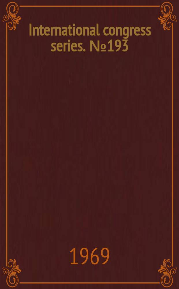 International congress series. №193 : International congress of neurological surgery, 4th. New York. 1969. Abstracts of papers, scientific exhibits and motion pictures