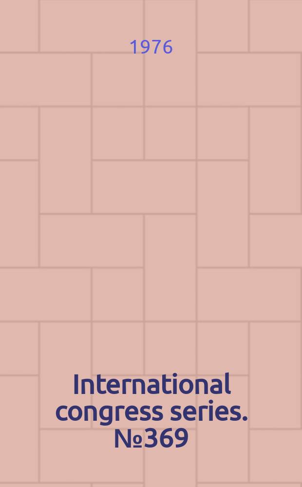 International congress series. №369 : World congress of anatomic and clinical pathology, 9th. Sydney. 1975. Abstracts of plenary session addresses and proffered papers