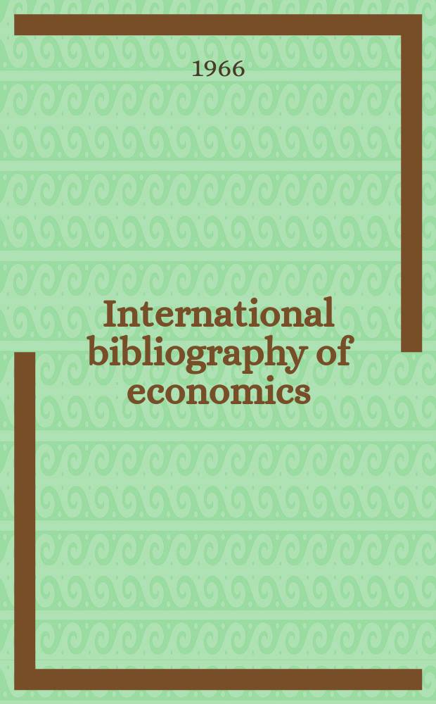 International bibliography of economics : Prep. by the Eondation nationale des sciences politiques (Paris) with the assistance of the International economic assoc. and the International committee for social science documentation. Vol.14 : 1965