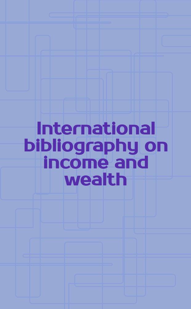 International bibliography on income and wealth : Annotated quarterly report. Vol.1 : 1937/1947