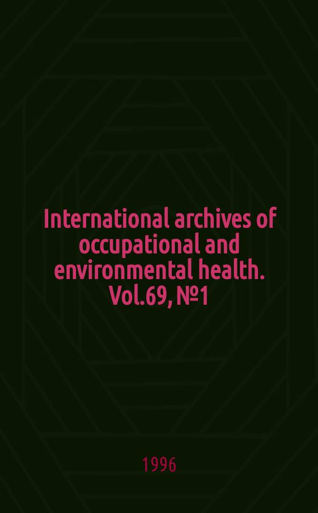 International archives of occupational and environmental health. Vol.69, №1