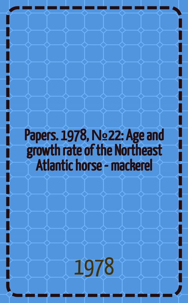 [Papers. 1978, №22 : Age and growth rate of the Northeast Atlantic horse - mackerel