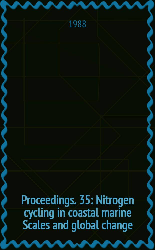 [Proceedings]. 35 : Nitrogen cycling in coastal marine Scales and global change