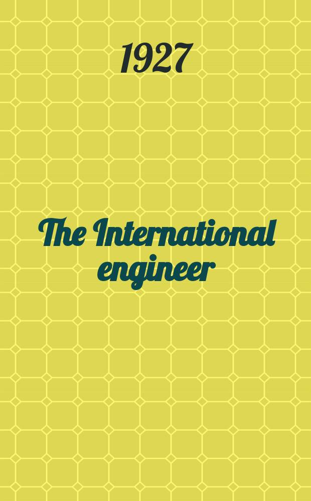The International engineer : Official journal of International; Union of steam and operating engineers : Formerly the International steam engineer