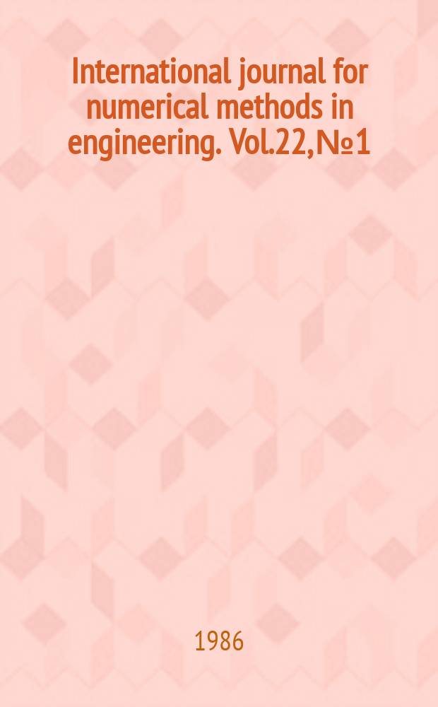 International journal for numerical methods in engineering. Vol.22, №1 : Bruce Irons memorial issue