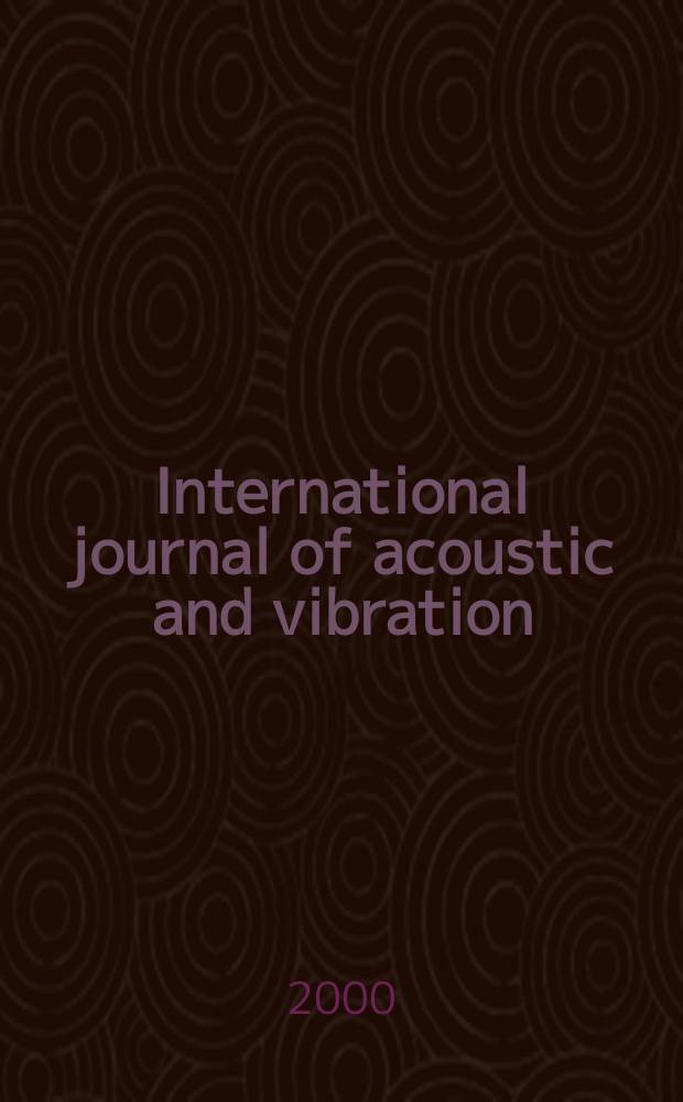 International journal of acoustic and vibration : IJAV A quart. publ. of the Intern. inst. of acoustic a. vibration. Vol.5, №3