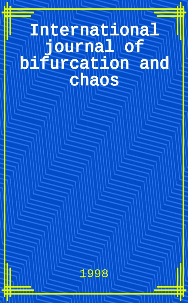International journal of bifurcation and chaos : In applied sciences a. engineering. Vol.8, №5 : International conference on nonlinear dynamics and chaos: applications in physics, biology and medicine (1996;Saratov). Proceedings...