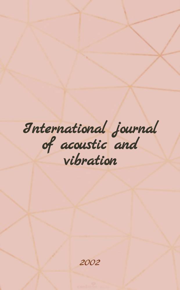 International journal of acoustic and vibration : IJAV A quart. publ. of the Intern. inst. of acoustic a. vibration. Vol.7, №3