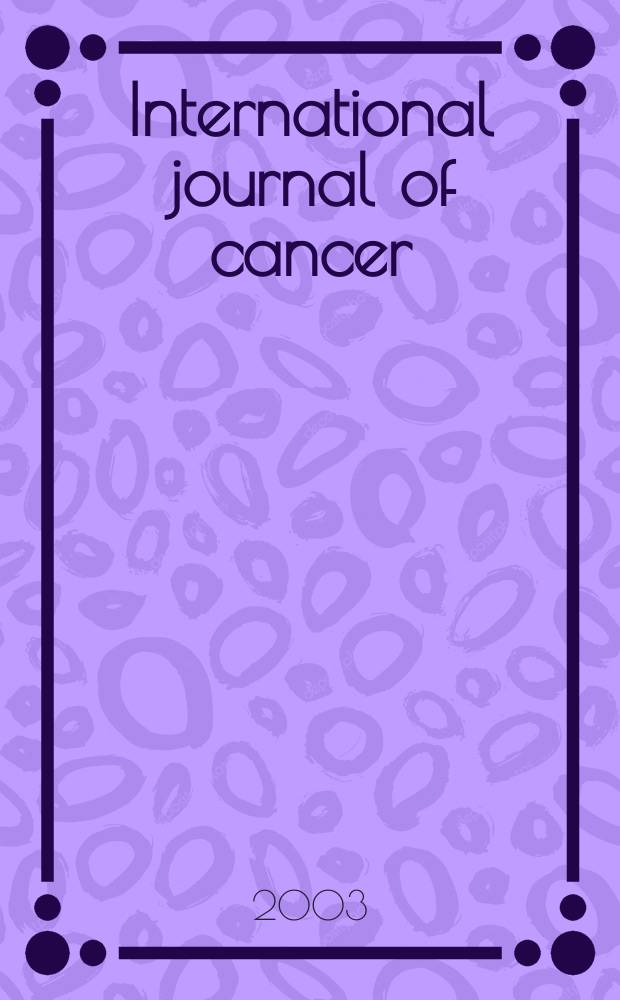 International journal of cancer : Publ. of the International union against cancer. Vol.104, №6