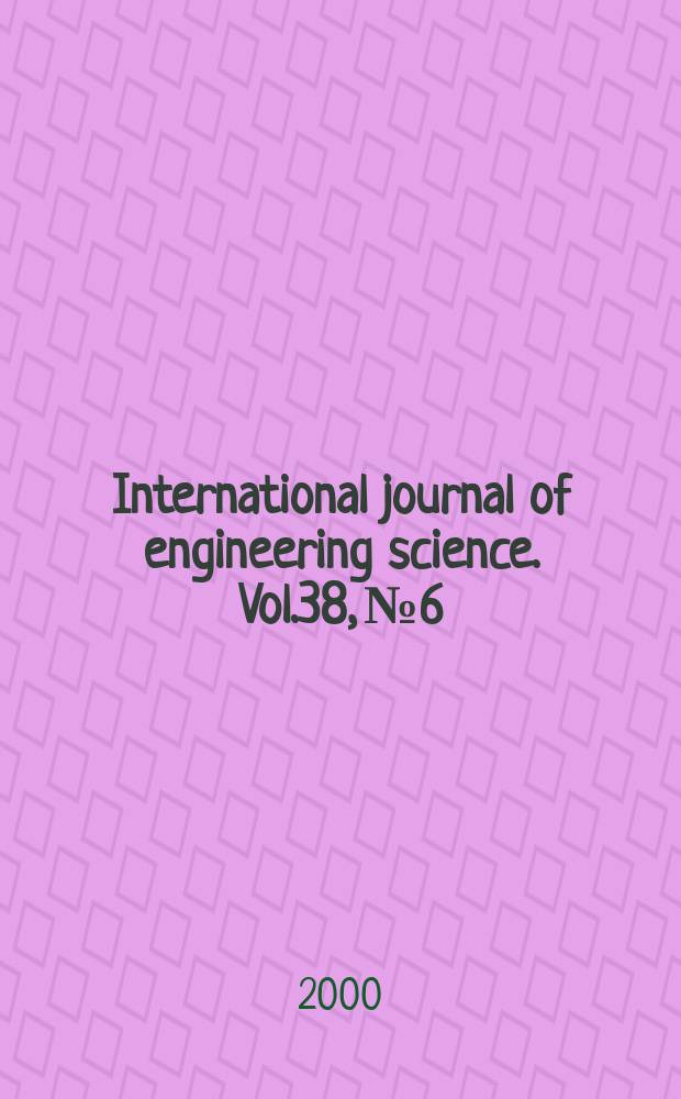 International journal of engineering science. Vol.38, №6